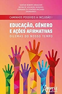 Livro Caminhos Possíveis à Inclusão I: Educação, Gênero e Ações Afirmativas: Dilemas do Nosso Tempo