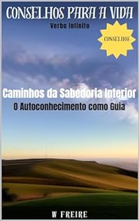 Livro Caminhos da Sabedoria Interior - O Autoconhecimento como Guia - Conselhos para a vida (Dicas Importantes Livro 42)