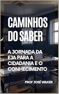 Livro Caminhos do Saber: A Jornada da EJA para a Cidadania e o Conhecimento