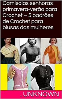 Livro Camisolas senhoras primavera-verão para Crochet - 5 padrões de Crochet para blusas das mulheres