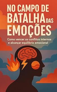 Livro No Campo de Batalha das Emoções: Como vencer os conflitos internos e alcançar equilíbrio emocional