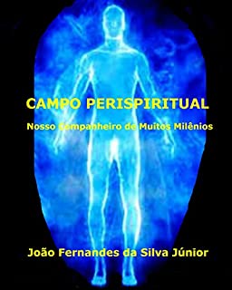 Livro CAMPO PERISPIRITUAL: Nosso Companheiro de muitos Milênios