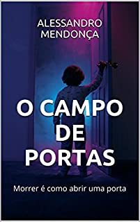 Livro O CAMPO DE PORTAS: Morrer é como abrir uma porta (MORRER É ASSIM E OUTROS CONTOS Livro 1)