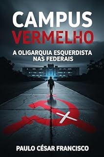 Campus Vermelho: A Oligarquia Esquerdista nas Federais (Política Brasileira Livro 12)