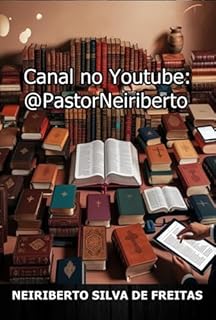 Livro Canal No Youtube: @pastorneiriberto