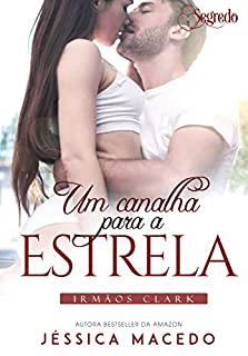 Um canalha para a estrela (Irmãos Clark Livro 3)