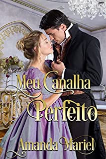 Livro Meu Canalha Perfeito (O Beijo do Patife Livro 4)
