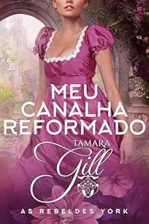 Livro Meu Canalha Reformado (As Rebeldes York Livro 2)