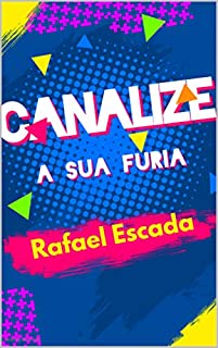 Canalize a sua Fúria