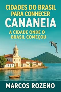 Livro CANANEIA – UM TESOURO HISTÓRICO ENTRE O MAR E A MATA ATLÂNTICA: CIDADES DO BRASIL PARA CONHECER VOLUME 1