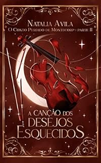 Livro A Canção dos Desejos Esquecidos (O Conto Perdido de Montecorp Livro 2)