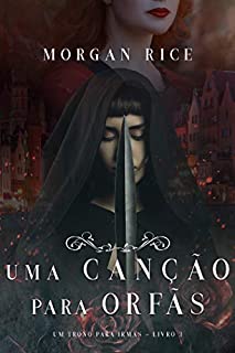 Livro Uma Canção Para Órfãs (Um Trono para Irmãs—Livro #3)