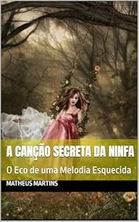 Livro A Canção Secreta da Ninfa: O Eco de uma Melodia Esquecida