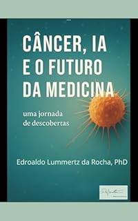 Câncer, IA e o Futuro da Medicina: uma jornada de descobertas