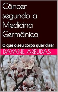 Câncer segundo a Medicina Germânica: O que o seu corpo quer dizer