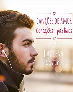 Livro CANÇÕES DE AMOR, CORAÇÕES PARTIDOS
