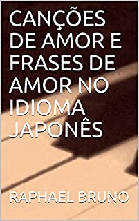 Livro CANÇÕES DE AMOR E FRASES DE AMOR NO IDIOMA JAPONÊS