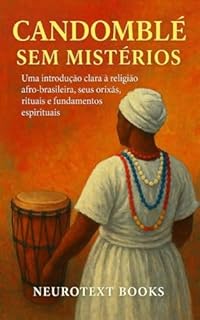 Livro Candomblé Sem Mistérios: Uma introdução clara à religião afro-brasileira, seus orixás, rituais e fundamentos espirituais
