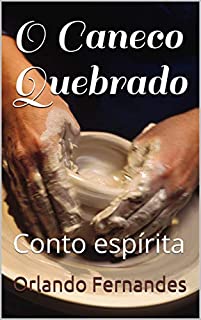 Livro O Caneco Quebrado: Conto espírita