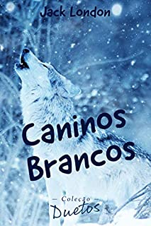 Caninos Brancos (Coleção Duetos)