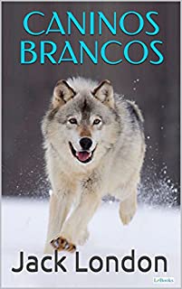 Livro Caninos Brancos (Coleção Jack London)
