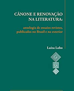 Livro CÂNONE E RENOVAÇÃO NA LITERATURA: Atologia de ensaios revistos, publicados no Brasil e no exterior