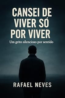 Livro Cansei de viver só por viver: Um grito silencioso por sentido