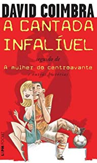 Livro A Cantada Infalível: seguido de A Mulher do Centroavante e outras histórias