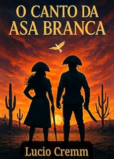 Livro O Canto da Asa Branca: Romance de amor, vingança e esperança no sertão
