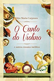 Livro O Canto do Violino: E outros ensaios inéditos