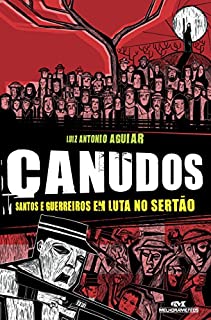 Canudos - Santos e guerreiros em luta no sertão (Aventuras da História)