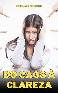 Livro Do Caos à Clareza: Como Superar [Problema] e Encontrar Sua Verdadeira Essência