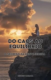 Livro Do Caos ao Equilíbrio: O Segredo da Mente Serena