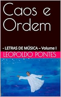 Livro Caos e Ordem: - LETRAS DE MÚSICA – Volume I