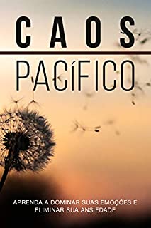 Livro CAOS PACÍFICO: Aprenda a Dominar suas Emoções e Eliminar sua Ansiedade