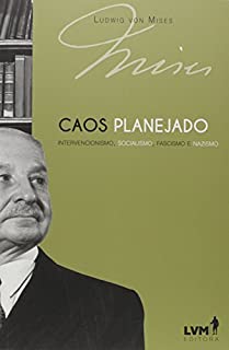 Livro Caos planejado: Intervencionismo, socialismo, facismo e nazismo