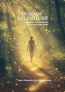 Do Caos à Plenitude: Encontre sua Essência Feminina com o Reiki