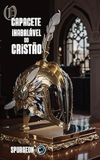 Livro O CAPACETE INABALÁVEL DO CRISTÃO: Desvendando os Segredos do Capacete da Esperança