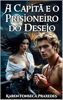 Livro A Capitã e o Prisioneiro do Desejo