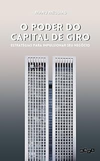 Livro O Poder do Capital de Giro: Estratégias para impulsionar seu negócio