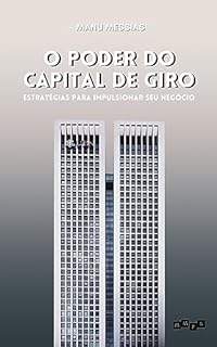 O Poder do Capital de Giro: Estratégias para impulsionar seu negócio