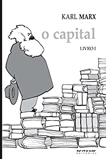 O Capital [Livro I]: Crítica da economia política. Livro I: O processo de produção do capital (Coleção Marx e Engels)