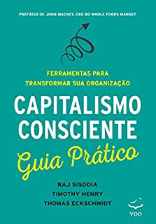Livro Capitalismo Consciente Guia Prático: Ferramentas para transformar sua organização