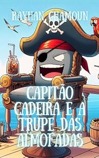 Livro Capitão Cadeira e a Trupe das Almofadas: Uma paródia infantil e bem-humorada de "Piratas do Caribe"!