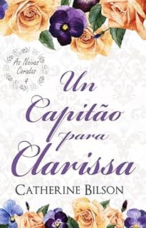 Livro Um Capitão para Clarissa: As Noivas Coradas Livro 4