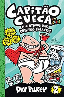 Capitão Cueca e o ataque das privadas falantes (As aventuras do Capitão Cueca Livro 2)