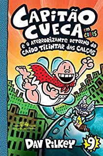 Livro Capitão Cueca e o aterrorizante retorno do Caído Tilintar das Calças - Em cores! (As aventuras do Capitão Cueca Livro 9)