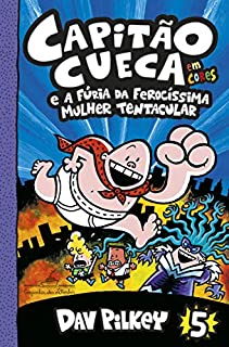 Livro Capitão Cueca e a fúria da ferocíssima Mulher Tentacular (As aventuras do Capitão Cueca Livro 5)