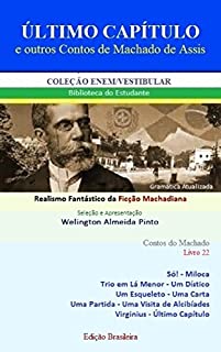 Livro ÚLTIMO CAPÍTULO E OUTROS CONTOS DE MACHADO DE ASSIS: Realismo Fantástico da Ficção Machadiana (Contos do Machado Livro 22)