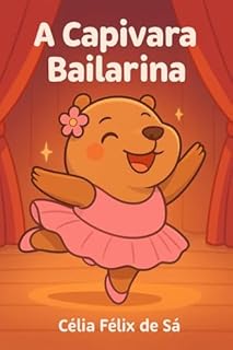 Livro A Capivara Bailarina: Infantil
